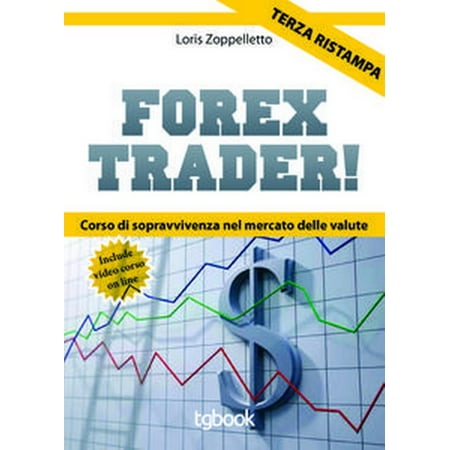 Forex Trader Corso Di Sopravvivenza Nel Mercato Delle Valute Ebook - 
