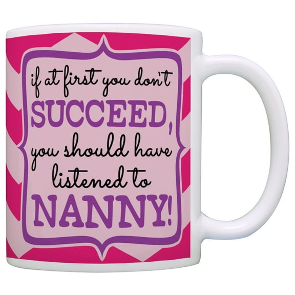 ThisWear Mothers Day Gift for Grandma Should've Listened to Nanny 11 ounce Coffee Mug Pink Chevron