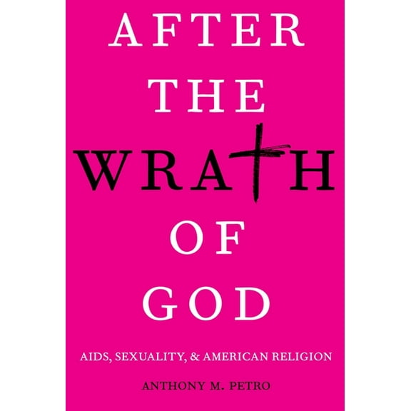 After the Wrath of God: Aids, Sexuality, & American Religion, (Paperback)
