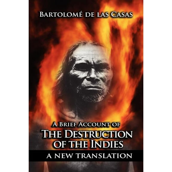 A Brief Account of the Destruction of the Indies, (Paperback)