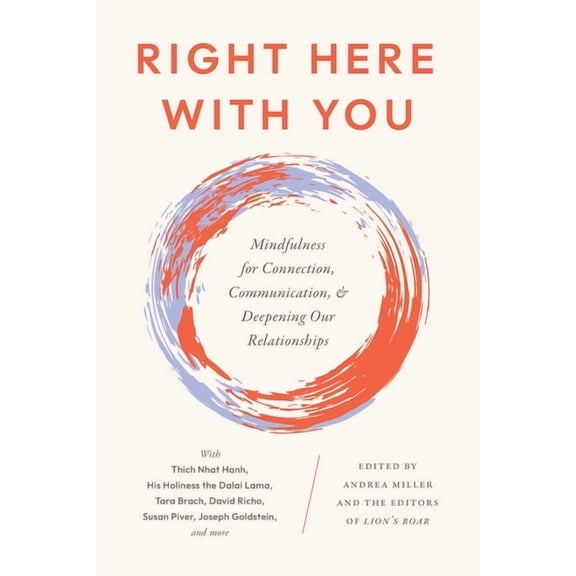 Right Here with You: Mindfulness for Connection, Communication, and Deepening Our Relationships, (Paperback)