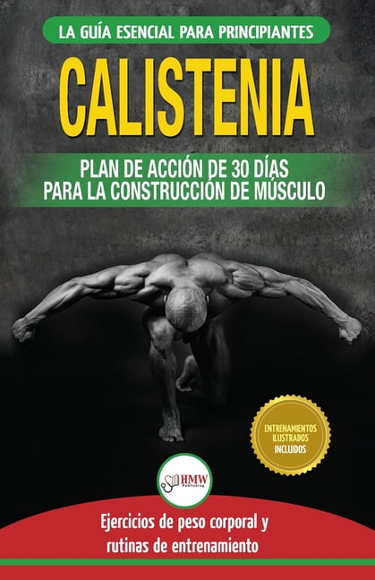 Calistenia : Guía De Ejercicios De Gimnasia Corporal Para Principiantes ...