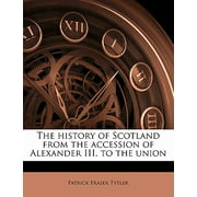 The History of Scotland from the Accession of Alexander III. to the Union (Paperback)