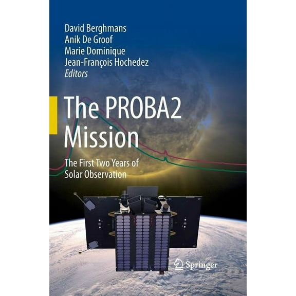 The Proba2 Mission: The First Two Years of Solar Observation, (Paperback)