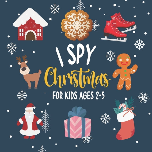 I Spy Christmas For Kids Ages 2-5: Fun Guessing Game For Preschool and Kindergarten kids- Interactive Christmas Game for Kids and Toddlers! (Paperback)