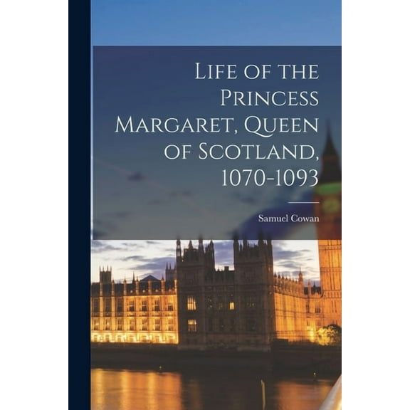 Life of the Princess Margaret, Queen of Scotland, 1070-1093, (Paperback)