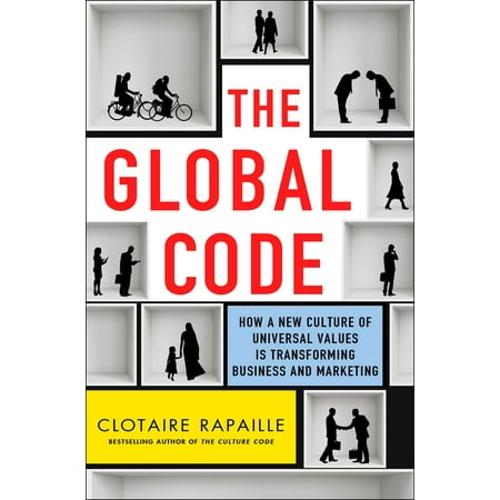 The Global Code : How a New Culture of Universal Values Is Reshaping Business and (Best Value Copy Discount Code)