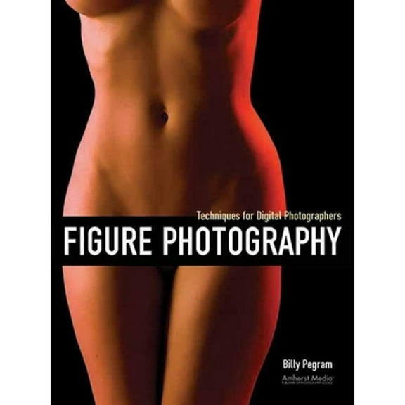 Figure Photography: Techniques for Digital Photographers (Paperback)