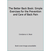 The Better Back Book: Simple Exercises for the Prevention and Care of Back Pain [Paperback - Used]