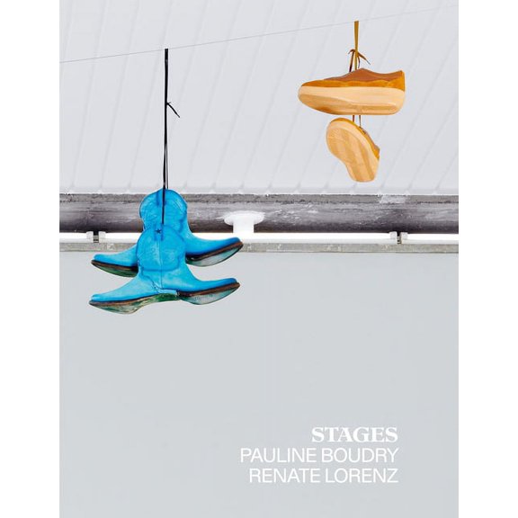 Pauline Boudry & Renate Lorenz: Stages, (Hardcover)