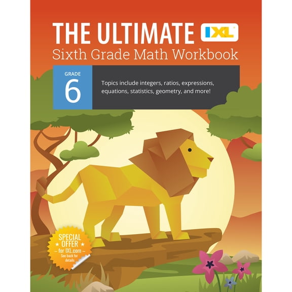 IXL Ultimate Workbooks The Ultimate Grade 6 Math Workbook: Geometry, Algebra Prep, Integers, Ratios, Expressions, Equations, Statistics, Data, , (Paperback)