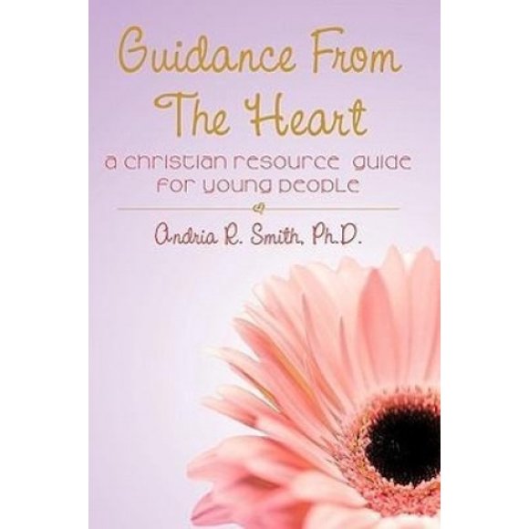 Guidance from the Heart: A Christian Resource Guide for Young People