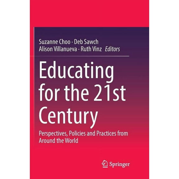 Educating for the 21st Century: Perspectives, Policies and Practices from Around the World, (Paperback)