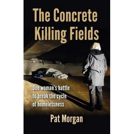 The Concrete Killing Fields: One woman's battle to break the cycle of homelessness - (Best Tool To Break Concrete)