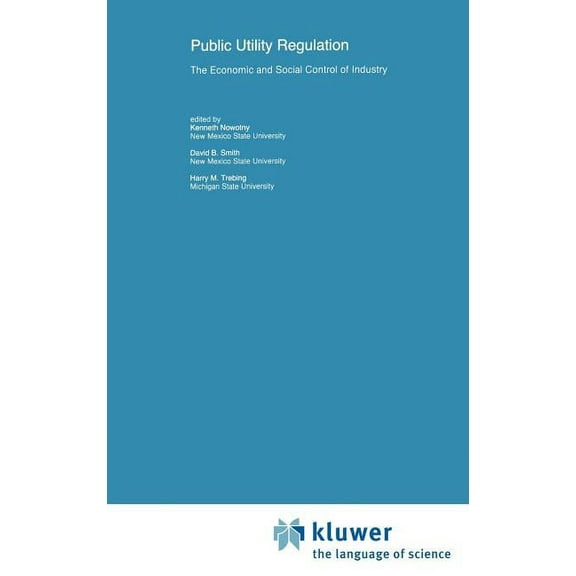Recent Economic Thought Public Utility Regulation: The Economic and Social Control of Industry, Book 17, (Hardcover)