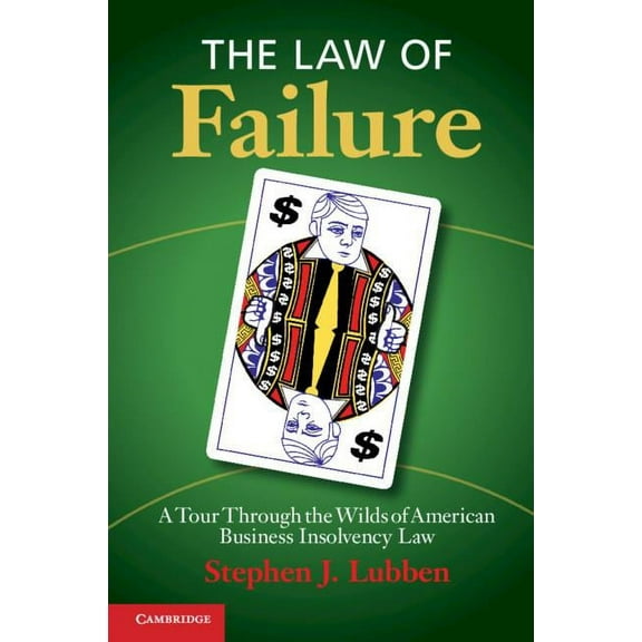 The Law of Failure: A Tour Through the Wilds of American Business Insolvency Law, (Paperback)