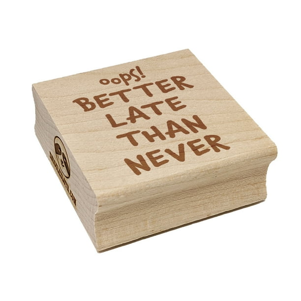 Oops Better Late Than Never Belated Cute Text Square Rubber Stamp Stamping Scrapbooking Crafting Medium 1 75in Walmart Com Walmart Com