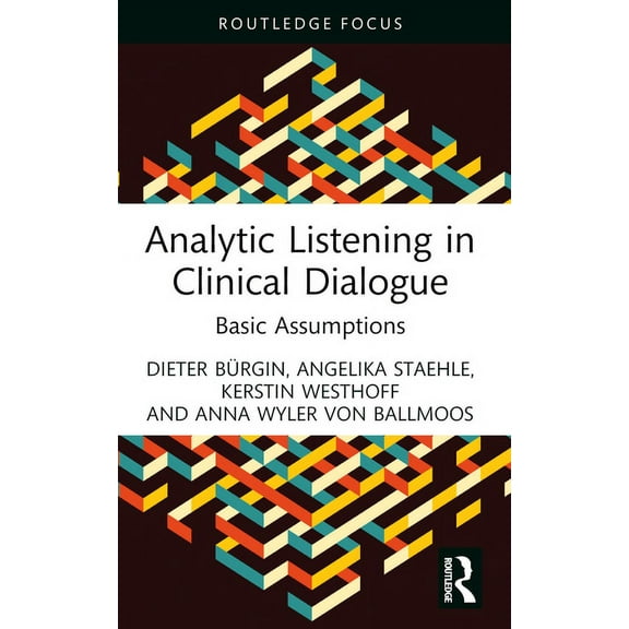 Routledge Focus on Mental Health Analytic Listening in Clinical Dialogue: Basic Assumptions, (Paperback)