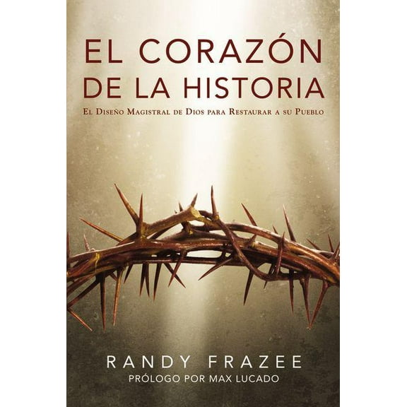 El Corazón de la Historia: El Diseño Magistral de Dios Para Restaurar a Su Pueblo, (Paperback)