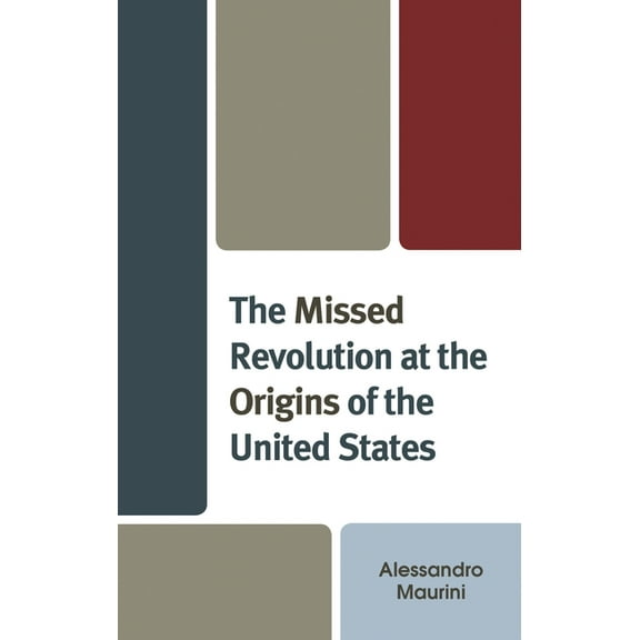 Missed Revolution at the Origins of United States, (Paperback)