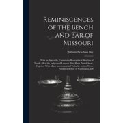 Reminiscences of the Bench and Bar of Missouri: With an Appendix, Containing Biographical Sketches of Nearly All of the Judges and Lawyers Who Have Passed Away, Together With Many Interesting and Valu