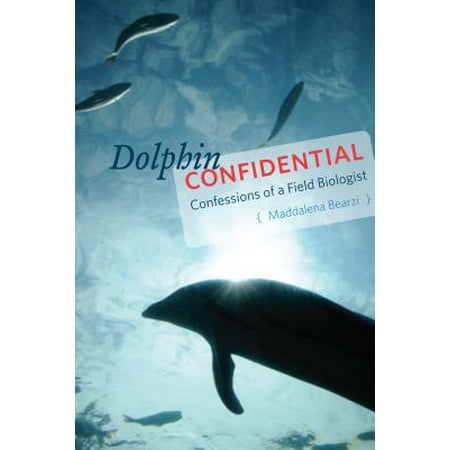 Dolphin Confidential Confessions Of A Field Biologist