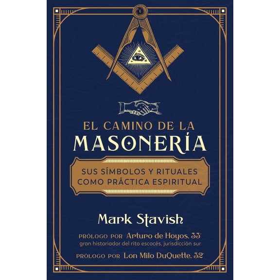 El Camino de la MasonerÃ­a: Sus SÃ­mbolos Y Rituales Como PrÃ¡ctica Espiritual, (Paperback)