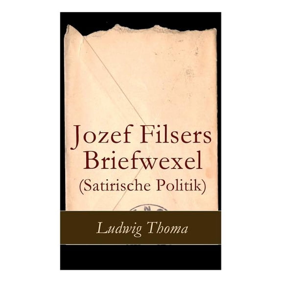 Jozef Filsers Briefwexel (Satirische Politik): Briefwexel eines bayrischen Landtagsabgeordneten, (Paperback)