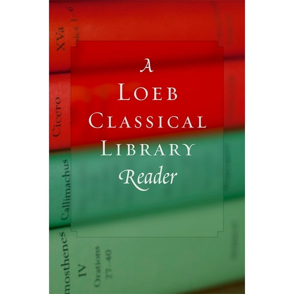 Loeb Classical Library A Loeb Classical Library Reader, (Paperback)