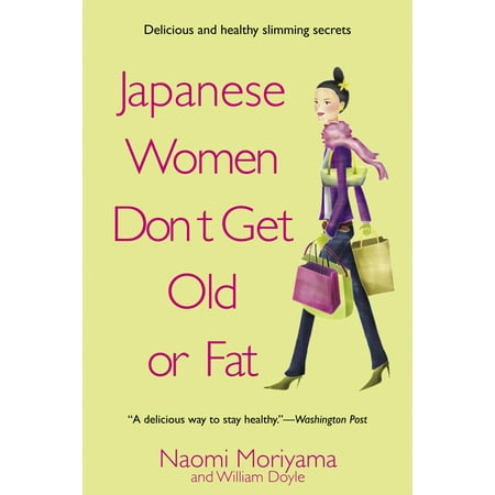 Japanese Women Don't Get Old or Fat : Secrets of My Mother's Tokyo (Best Places To Visit In Tokyo Japan)