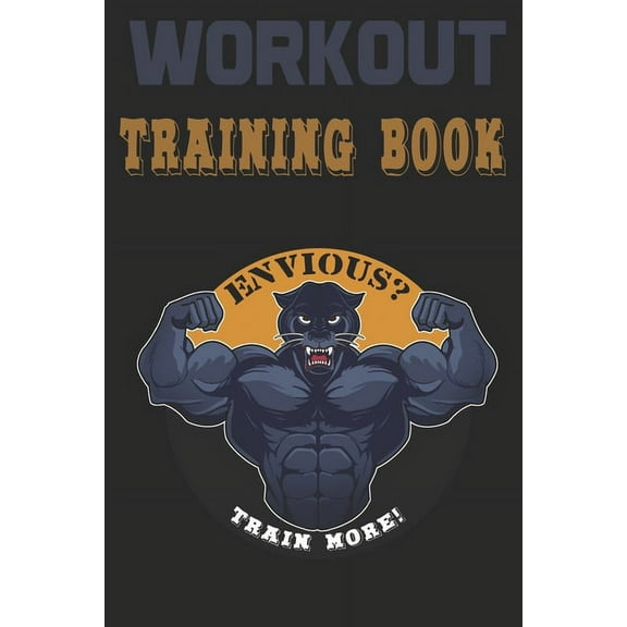 Workout Trainingbook : Efficiently and easily keep track of training sessions in the gym or in your own basement and record successes. (Paperback)