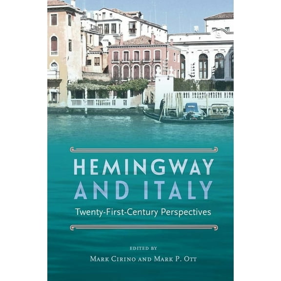 Hemingway and Italy: Twenty-First-Century Perspectives, (Hardcover)