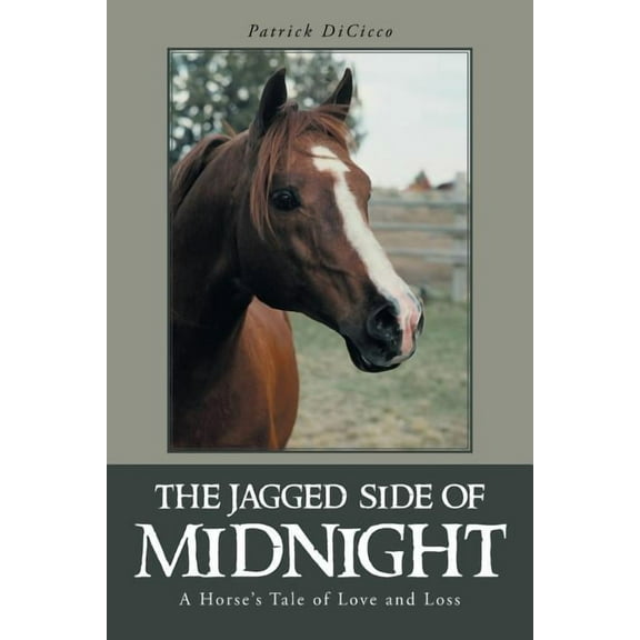 The Jagged Side of Midnight: A Horse's Tale of Love and Loss, (Paperback)