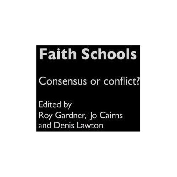 Faith Schools: Consensus or Conflict?, (Hardcover)