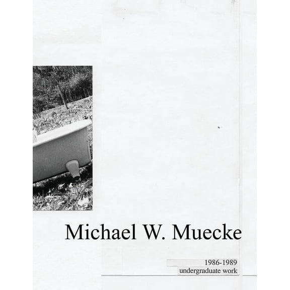 Michael W. Muecke Undergraduate Work: 1986-1989 (Paperback)