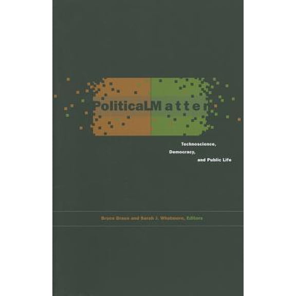 Political Matter : Technoscience, Democracy, and Public Life (Paperback)