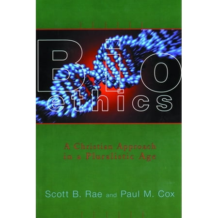 Bioethics: A Christian Approach in a Pluralistic Age [Paperback - Used]