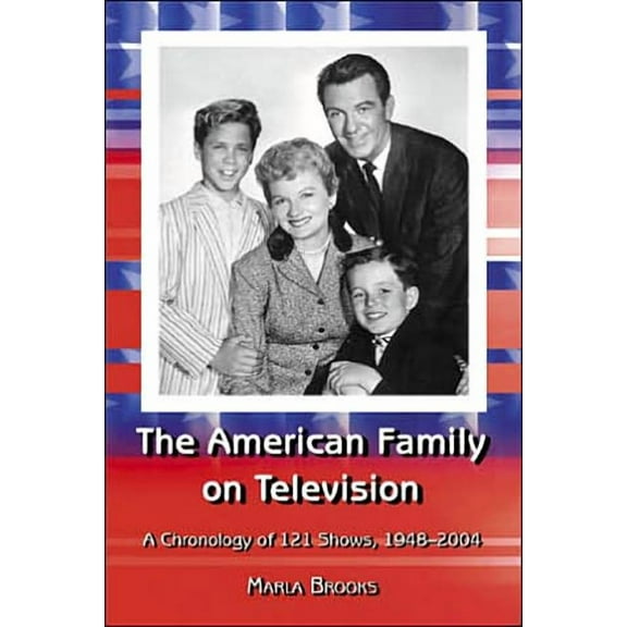 The American Family on Television: A Chronology of 121 Shows, 1948-2004, (Paperback)