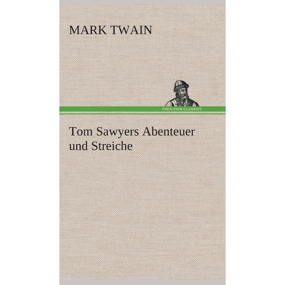 Tom Sawyers Abenteuer und Streiche, (Hardcover)