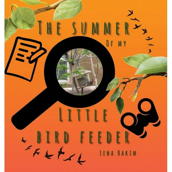 The Summer of My Little Bird Feeder, (Hardcover)
