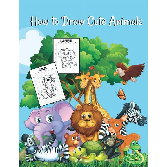 How to draw cute animals: A Fun and Cute and Simple Step-by-Step Drawing and Activity Book for Kids to Learn to Draw Cute Animals