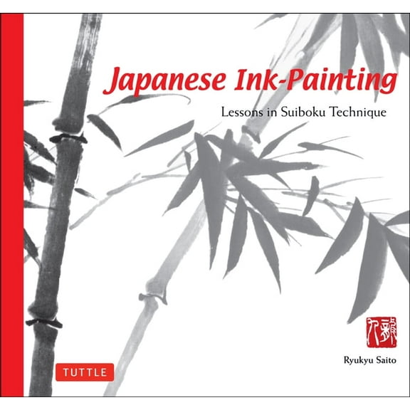 Japanese Ink Painting: Lessons in Suiboku Technique (Designed for the Beginner), (Paperback)