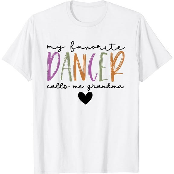 My Favorite Dancer Calls Me Grandma Dance Grandma T-Shirt