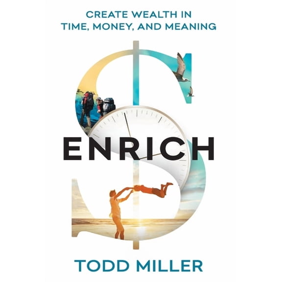 ENRICH: Create Wealth in Time, Money, and Meaning, (Hardcover)