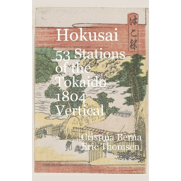 Hokusai 53 Stations of the Tōkaidō 1804 Vertical, (Paperback)