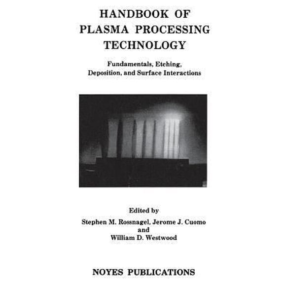 Pre-Owned Handbook of Plasma Processing Technology: Fundamental, Etching, Deposition and Surface Interactions (Hardcover) 0815512201 9780815512202