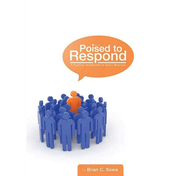 Poised to Respond: A Practical Introduction to Public Relations, (Paperback)