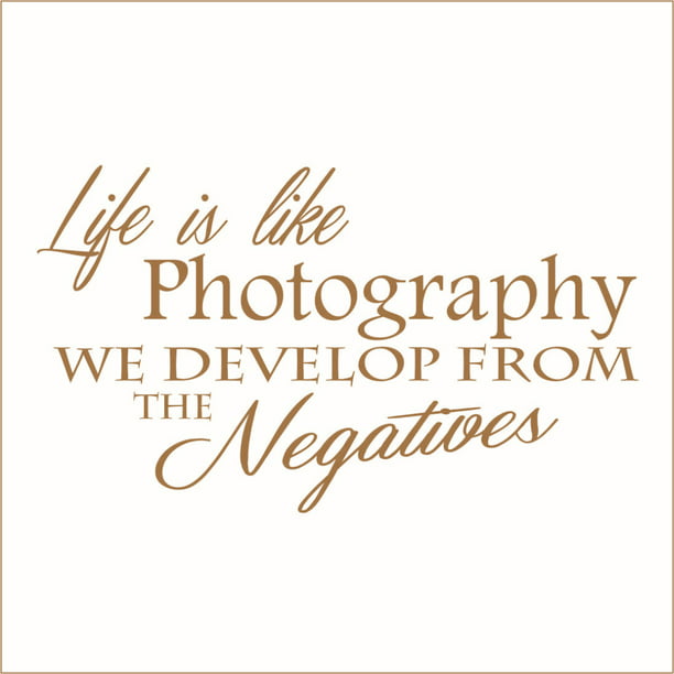 Collection 105+ Images life is like photography we develop from the negatives Latest