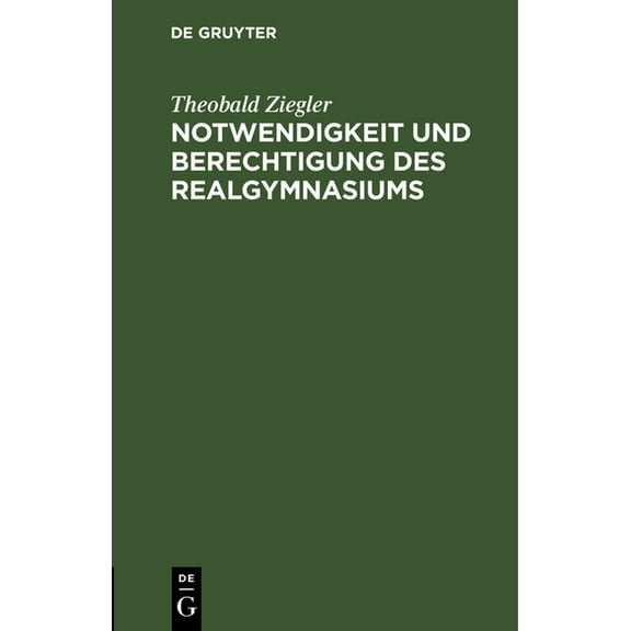 Notwendigkeit Und Berechtigung Des Realgymnasiums: Vortrag Gehalten in Der Delegiertenversammlung Des Allgem. Deutschen , (Hardcover)