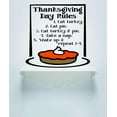 thumbnail image 1 of Wall Decal : Thanksgiving Day Rules 1. Eat Turkey 2. Eat Pie 3. Eat Turkey & Pie 4. Take A Nap 5. Wake Up & Repeat 1-4 Decoration 16x16, 1 of 2